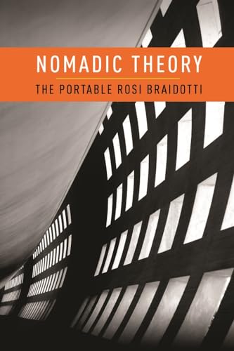 Nomadic Theory: The Portable Rosi Braidotti (Gender and Culture (Paperback))