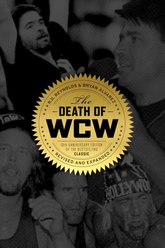 The Death of WCW: 10th Anniversary Edition of the Bestselling Classic -- Revised and Expanded