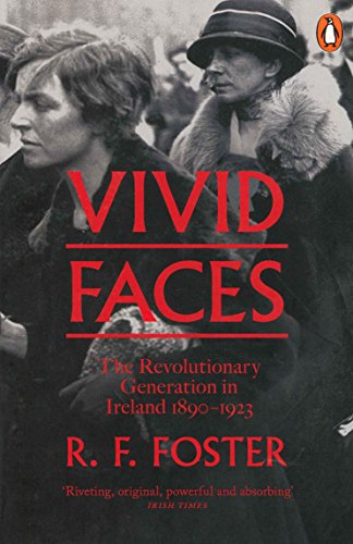 Vivid Faces: The Revolutionary Generation in Ireland, 1890-1923 von imusti