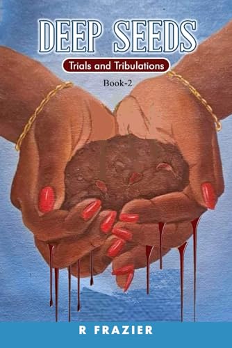 Deep Seeds: Trials and Tribulations Deep Seeds: Trials and Tribulations von The Book Publishing Pros