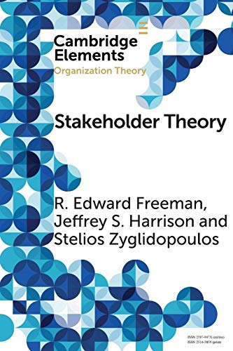 Stakeholder Theory: Concepts and Strategies (Cambridge Elements: Elements in Organization Theory)