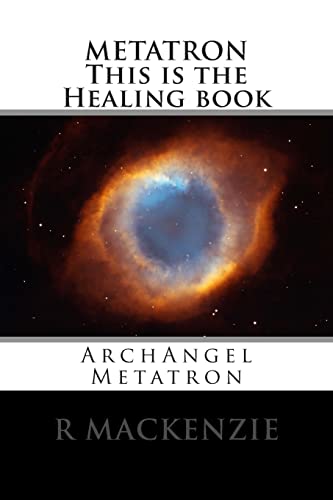METATRON This is the Healing book: ArchAngel Metatron von Createspace Independent Publishing Platform