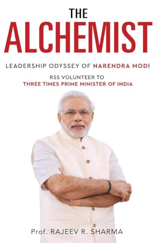 The Alchemist - Leadership Odyssey of Narendra Modi - RSS Volunteer to Three Times Prime Minister of India von White Falcon Publishing