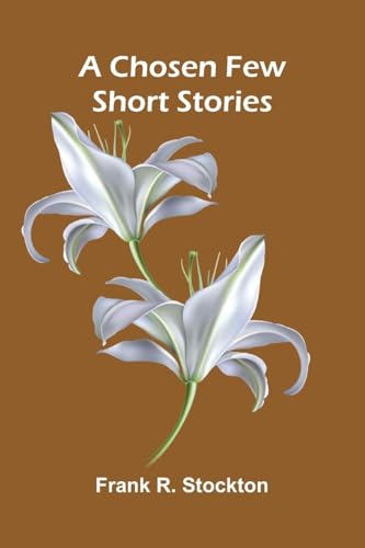 A Chosen Few: Short Stories von Alpha Edition