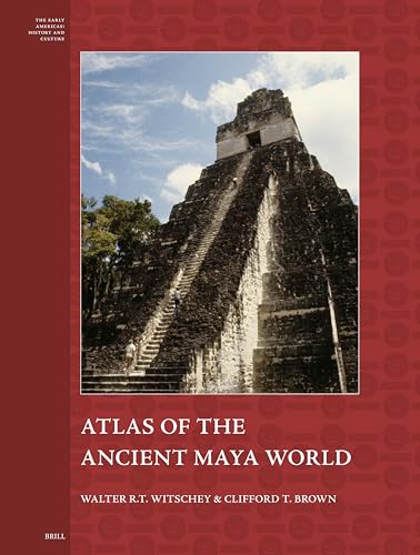 Atlas of the Ancient Maya World (Early Americas: History and Culture) von Brill