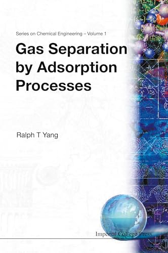 GAS SEPARATION BY ADSORPTION PROCESS(V1) (Series on Chemical Engineering, Vol. 1, Band 1)