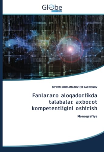 Fanlararo aloqadorlikda talabalar axborot kompetentligini oshirish: Mоnоgrаfiyа: M¿n¿gr¿fiy¿ von GlobeEdit