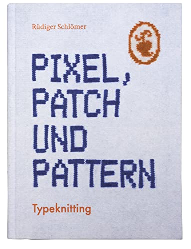 Pixel, Patch und Pattern: Typeknitting von Schmidt Hermann Verlag