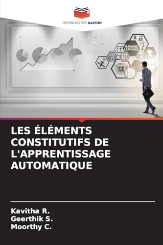 LES ÉLÉMENTS CONSTITUTIFS DE L'APPRENTISSAGE AUTOMATIQUE von Editions Notre Savoir