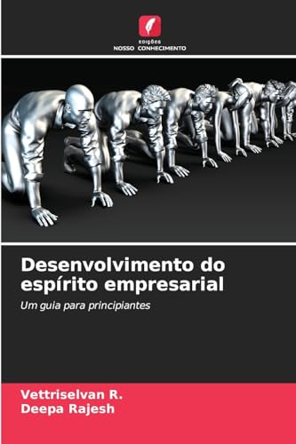 Desenvolvimento do espírito empresarial: Um guia para principiantes von Edições Nosso Conhecimento