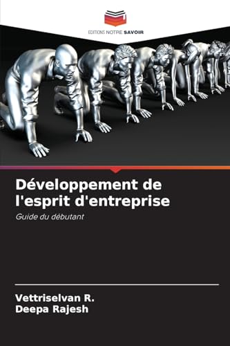 Développement de l'esprit d'entreprise: Guide du débutant von Editions Notre Savoir