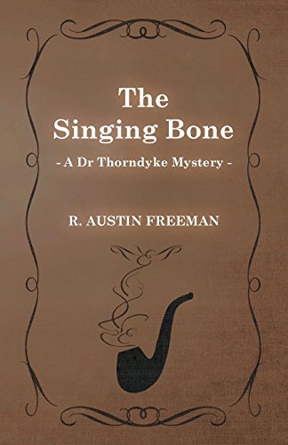 The Singing Bone (A Dr Thorndyke Mystery) von Moran Press