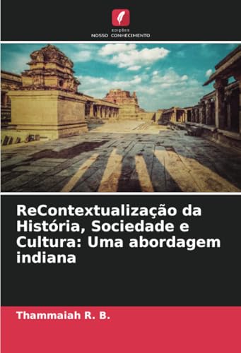 ReContextualização da História, Sociedade e Cultura: Uma abordagem indiana von Edições Nosso Conhecimento