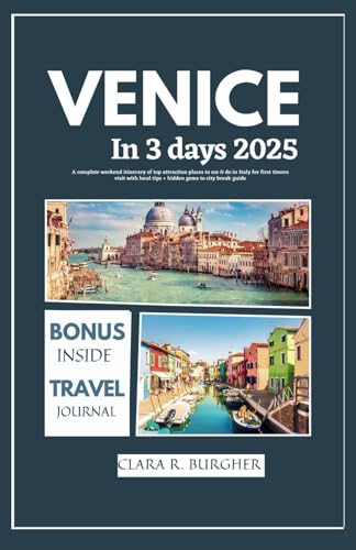 VENICE IN 3 DAYS 2025: A complete weekend itinerary of top attraction places to see & do in Italy for first timers visit with local tips + hidden gems to city break guide von Independently published