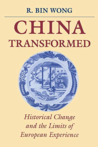 China Transformed: Historical Change and the Limits of European Experience