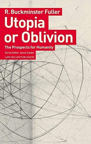 Utopia or Oblivion: The Prospects for Humanity von Lars Muller Publishers