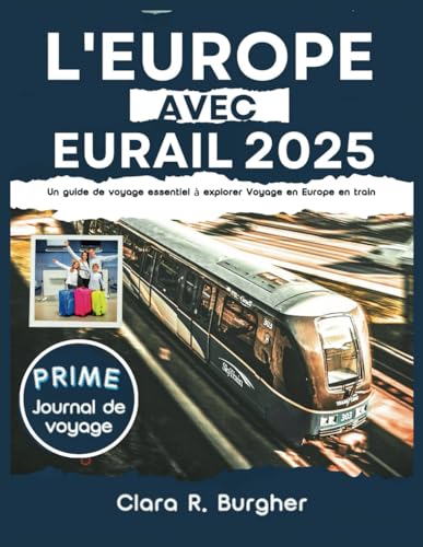 L'EUROPE AVEC EURAIL 2025: Un guide de voyage essentiel à explorer Voyage en Europe en train von Independently published