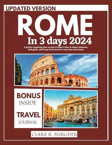 ROME IN 3 DAYS 2024: A perfect exploring plan on how to enjoy 3 days in rome, itinerary, food guide, and many local secrets to save time and money von Independently published