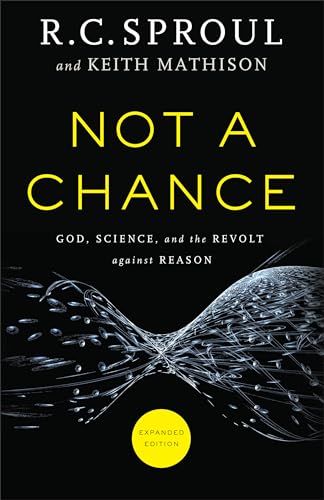 Not a Chance: God, Science, And The Revolt Against Reason Not a Chance: God, Science, And The Revolt Against Reason von Baker Books