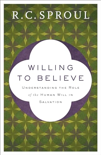 Willing to Believe: Understanding the Role of the Human Will in Salvation von Baker Books