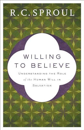 Willing to Believe: Understanding the Role of the Human Will in Salvation