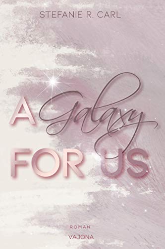 A Galaxy FOR US (Elbury University - Reihe 1) von VAJONA