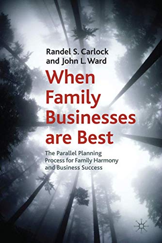 When Family Businesses are Best: The Parallel Planning Process for Family Harmony and Business Success (A Family Business Publication)