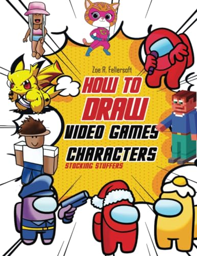 How to Draw Video Games Character: How to Draw Video Games Character: Learn To Draw Cartoons and Your Favorite Characters With This Drawing Guide in Easy Steps (Useful White Elephant Gifts, Band 3) von Litbooks Publishers