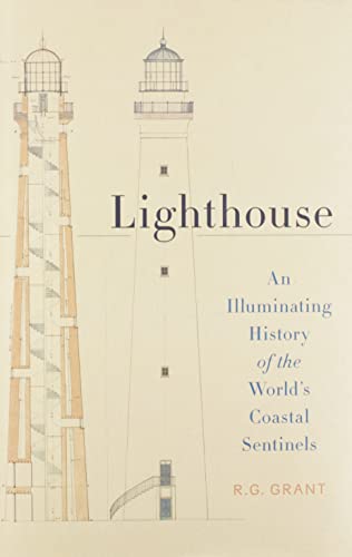 Lighthouse: An Illuminating History of the World's Coastal Sentinels