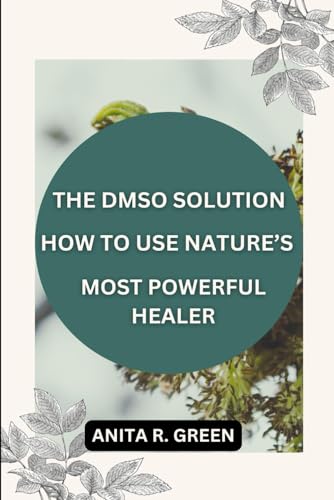 THE DMSO SOLUTION: HOW TO USE NATURE’S MOST POWERFUL HEALER THE DMSO SOLUTION: HOW TO USE NATURE’S MOST POWERFUL HEALER von Independently published