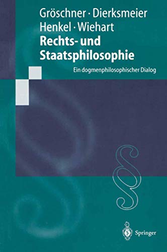 Rechts- und Staatsphilosophie: Ein Dogmenphilosophischer Dialog (Springer-Lehrbuch) von Springer