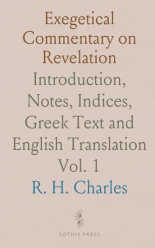 Exegetical Commentary on Revelation: Introduction, Notes, Indices, Greek Text and English Translation von Sothis Press