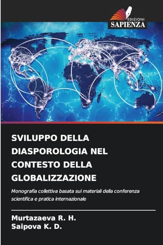 SVILUPPO DELLA DIASPOROLOGIA NEL CONTESTO DELLA GLOBALIZZAZIONE: Monografia collettiva basata sui materiali della conferenza scientifica e pratica internazionale von Edizioni Sapienza
