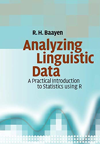 Analyzing Linguistic Data: A Practical Introduction to Statistics using R von Cambridge University Press