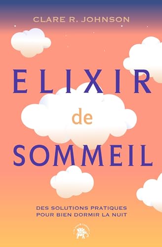 Elixir de sommeil: Des solutions pratiques pour bien dormir la nuit von LOTUS ELEPHANT