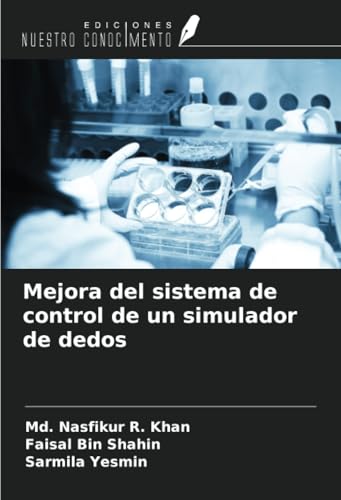 Mejora del sistema de control de un simulador de dedos von Ediciones Nuestro Conocimiento
