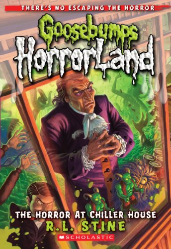 The Horror At Chiller House (Goosebumps Horrorland #19): Volume 19