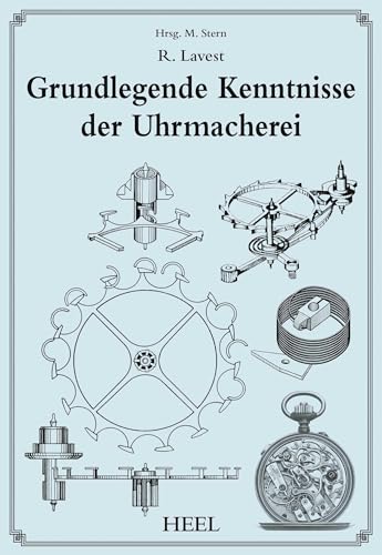 Grundlegende Kenntnisse der Uhrmacherei von Heel Verlag GmbH