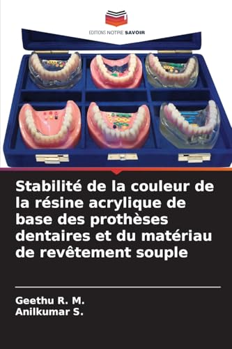 Stabilité de la couleur de la résine acrylique de base des prothèses dentaires et du matériau de revêtement souple von Editions Notre Savoir