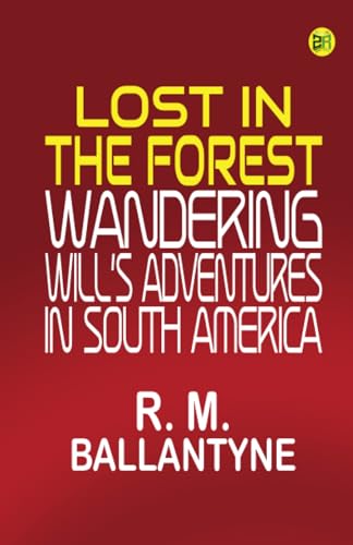 Lost in the Forest Wandering Will's Adventures in South America von Zinc Read
