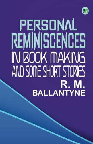 Personal Reminiscences in Book Making, and Some Short Stories von Zinc Read
