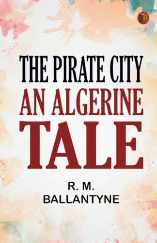 The Pirate City: An Algerine Tale von Zinc Read