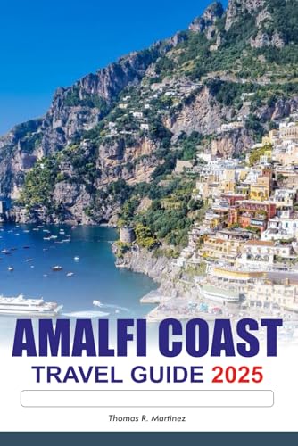 AMALFI COAST TRAVEL GUIDE 2025: Explore Italy’s Cliffside Views, Top attractions, must see destinations and the rich history in Europe AMALFI COAST TRAVEL GUIDE 2025: Explore Italy’s Cliffside Views, Top attractions, must see destinations and the rich history in Europe von Independently published