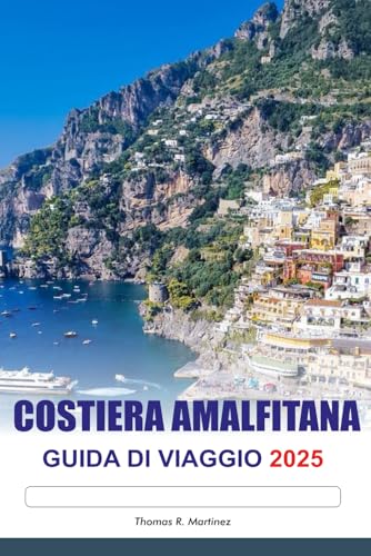 COSTIERA AMALFITANA GUIDA DI VIAGGIO 2025: Esplora le viste sulla scogliera d'Italia, le migliori attrazioni, le destinazioni da non perdere e la ricca storia in Europa COSTIERA AMALFITANA GUIDA DI VIAGGIO 2025: Esplora le viste sulla scogliera d'Italia, le migliori attrazioni, le destinazioni da non perdere e la ricca storia in Europa von Independently published