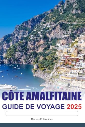 CÔTE AMALFITAINE GUIDE DE VOYAGE 2025: Explorez les vues à flanc de falaise de l'Italie, les principales attractions, les destinations incontournables et la riche histoire de l'Europe CÔTE AMALFITAINE GUIDE DE VOYAGE 2025: Explorez les vues à flanc de falaise de l'Italie, les principales attractions, les destinations incontournables et la riche histoire de l'Europe von Independently published