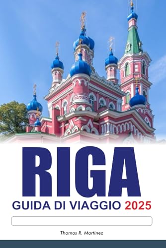 RIGA Guida di viaggio 2025: Scopri le gemme nascoste della Lettonia, i monumenti storici, i sapori locali e la vibrante cultura RIGA Guida di viaggio 2025: Scopri le gemme nascoste della Lettonia, i monumenti storici, i sapori locali e la vibrante cultura von Independently published