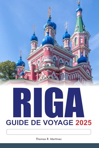 RIGA Guide de voyage 2025: Découvrez les joyaux cachés de la Lettonie, les monuments historiques, les saveurs locales et la culture vibrante de la Lettonie RIGA Guide de voyage 2025: Découvrez les joyaux cachés de la Lettonie, les monuments historiques, les saveurs locales et la culture vibrante de la Lettonie von Independently published