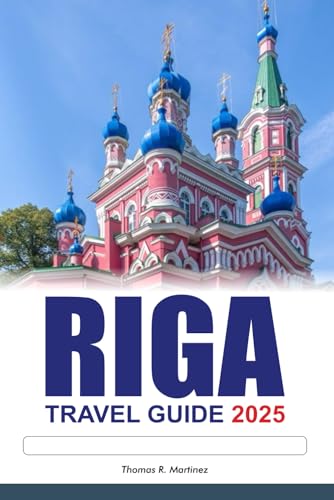 RIGA Travel Guide 2025: Discover Latvia Hidden Gems, Historic Landmarks, Local Flavors and Vibrant Culture RIGA Travel Guide 2025: Discover Latvia Hidden Gems, Historic Landmarks, Local Flavors and Vibrant Culture von Independently published