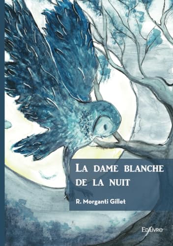 La dame blanche de la nuit La dame blanche de la nuit von Édilivre