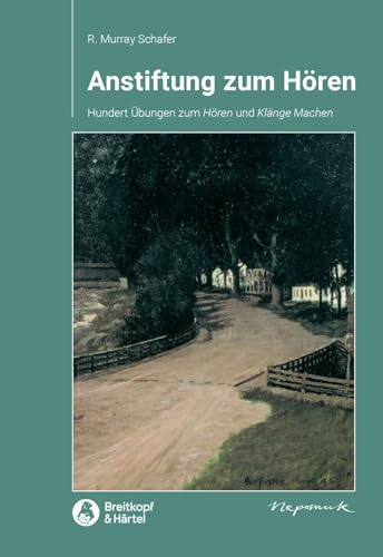 Anstiftung zum Hören - 100 Übungen zum Hören und Klänge Machen (MN 714): Hundert Übungen zum "Hören" und " Klänge Machen" von Nepomuk Musikedition Francis Schneider